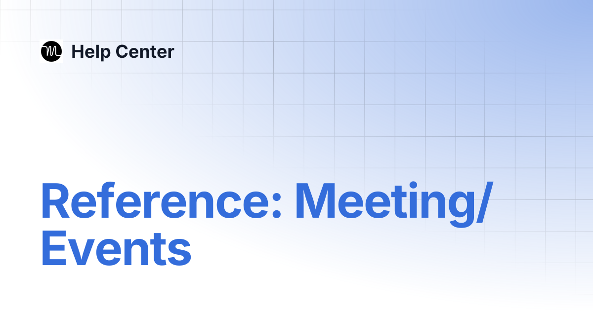 Reference: Meeting/Events | Help Center