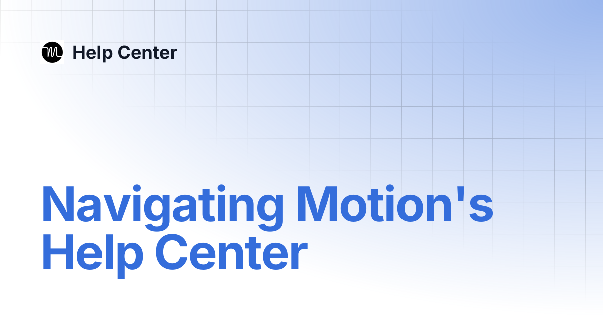 Navigating Motion's Help Center | Help Center