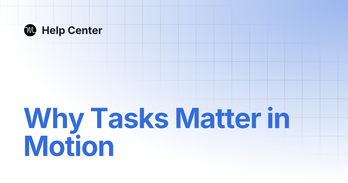 Why Tasks Matter in Motion | Help Center