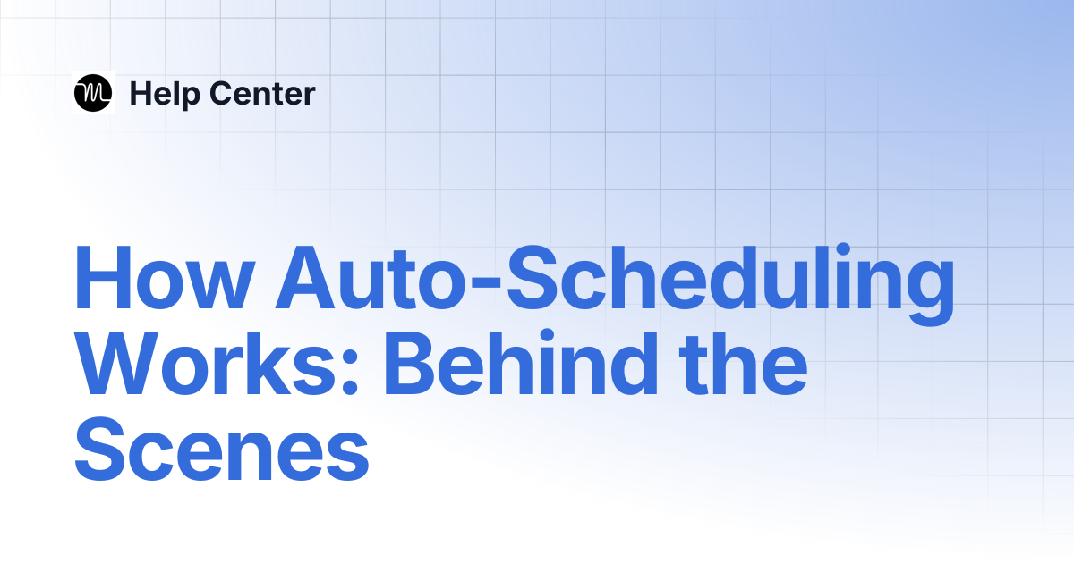 How Auto-Scheduling Works: Behind the Scenes | Help Center