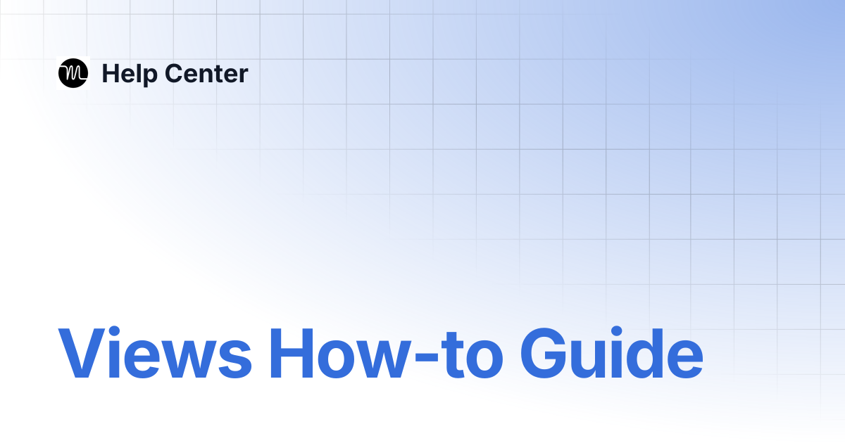 Views How-to Guide | Help Center
