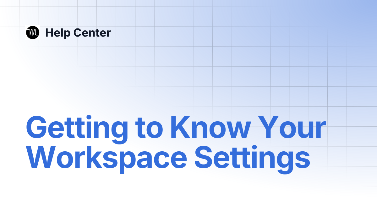 Getting to Know Your Workspace Settings | Help Center
